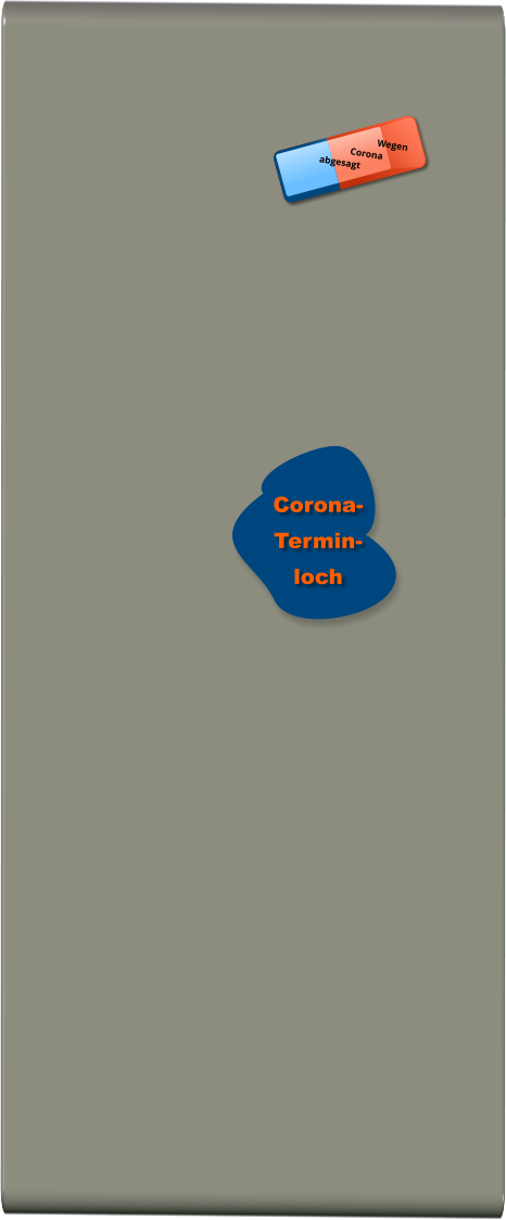 Corona- Termin- loch Wegen Corona abgesagt